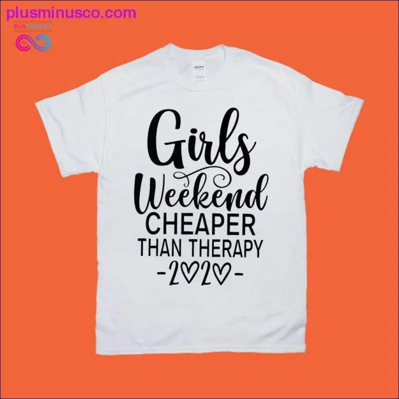 Girls Weekend Cheaper than Therapy 2020 T-Shirts