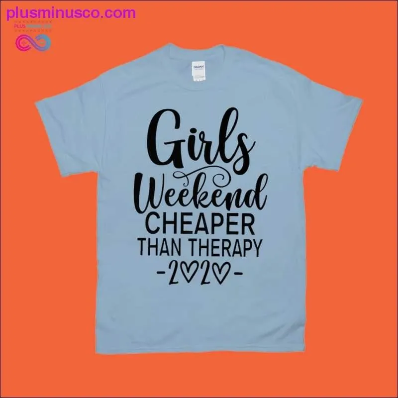 Girls Weekend Cheaper than Therapy 2020 T-Shirts