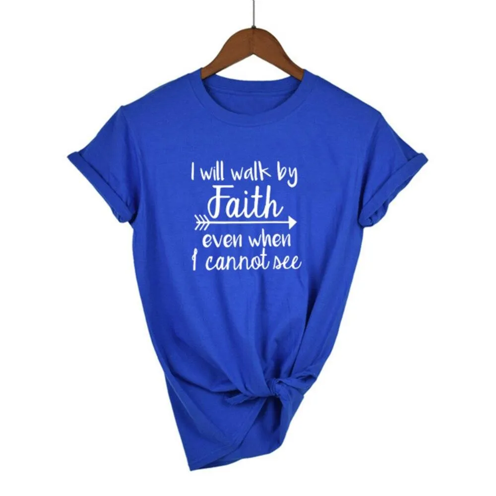 I Will Walk By Faith Even When I Can Not See T-Shirt Women's Fashion Clothes Tshirt Crewneck Top Tee Summer Casual Tshirt